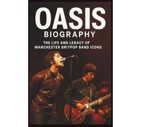 OASIS BIOGRAPHY: The life and legacy of Manchester Britpop band icons