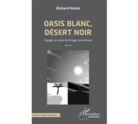 Oasis blanc, désert noir. Voyage au coeur du mirage sud-africain Roman - Richard Makon - L'harmattan - broché - Roman