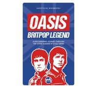 OASIS BRITPOP LEGEND A discographic journey through the iconic albums of a cult group: Band biography, albums, singles, tours, concerts, fame, ... criticism, awards, clashes, rebirth...