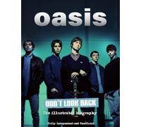 Oasis - Don't Look Back - La Biographie illustrée