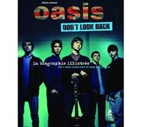 Oasis - Don't Look Back - La Biographie illustrée Alice James (Auteur), Léo Duca (Traduction)
