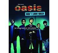 Oasis - Don't Look Back - La Biographie illustrée - Alice James - Place Des Victoires Eds - broché - Monographie