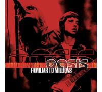Oasis - Familiar to Millions