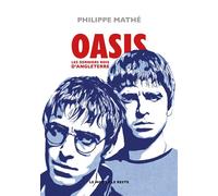 Oasis - Les derniers rois d'Angleterre - Philippe Mathé - Le Mot Et Le Reste - broché - Monographie