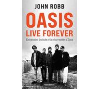 OASIS, Live Forever : La naissance, la chute et la résurrection d'OASIS