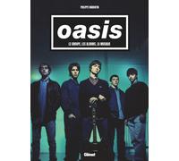Oasis - Philippe Margotin - Glénat - cartonné - Biographie