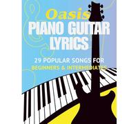 Oasis Sheet Music Book: 29 Popular Songs for Piano and Guitar (with Lyrics) - For Beginners & Intermediate Players