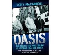 Oasis: The Truth: My Life as Oasis's Drummer McCarroll, Tony, McCarroll (Auteur)