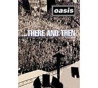 Oasis : There And Then