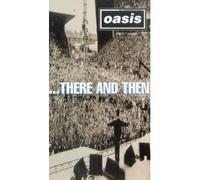 Oasis : ...There And Then [VHS]