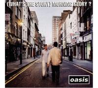(What's The Story) Morning Glory?