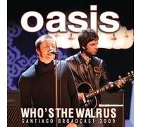 Oasis Who's the Walrus: Santiago Broadcast 2009 (CD) Album