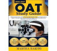OAT Study Guide: Ultimate Exam Prep with 10 Full-Length Practice Tests and Explanations, Expert Tutorials, and Step-by-Step Strategies to Ace the Optometry Admission Test with Confidence