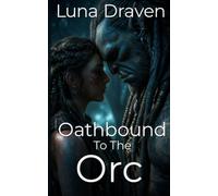 Oathbound To The Orc: An Enemies To Lovers Gentle Giant's Survival Romance