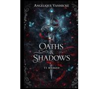 Oaths & Shadows (T1: Marked): Une romantasy ennemies to lovers, serments brisés et amour interdit