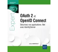 Oauth 2 et OpenID Connect - Sécurisez vos applications .Net avec IdentityServer - Julien Marpault - Eni Editions - broché - Manuel