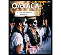Oaxaca: A Year Among The Mountains