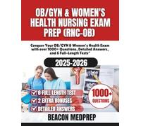 OB/GYN & Women’s Health Nursing Exam Prep (RNC-OB): Conquer Your OB/GYN & Women's Health Exam with over 1000+ Questions, Detailed Answers, and Full-Length Tests