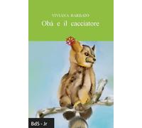 Obà e il cacciatore. Ediz. illustrata