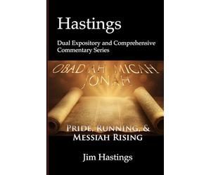 Obadiah, Jonah & Micah: Hastings Dual Expository and Comprehensive Commentary Series