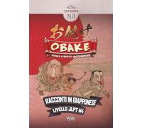 Obake - Ombre e Spiriti del Giappone: Racconti in Giapponese Livello JLPT N4 | Letture Graduate (Graded Reader) per Studenti di Livello A2
