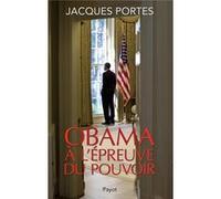 Obama a l'epreuve du pouvoir Jacques Portes (Auteur), Sophie Bajard (Collection dirigée par)