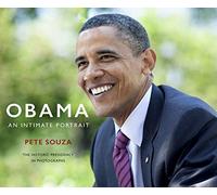 Obama: An Intimate Portrait – The Historic Presidency in Photographs