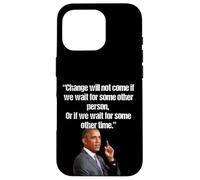 Obama Change ne viendra Pas si Nous attendons Une Autre Personne Coque pour iPhone 16 Pro