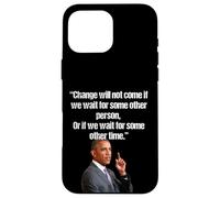 Obama Change ne viendra Pas si Nous attendons Une Autre Personne Coque pour iPhone 16 Pro Max