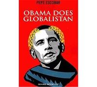 Obama Does Globalistan Pepe Escobar (Auteur)