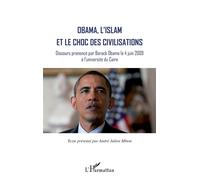 Obama, l'islam et le choc des civilisations Discours prononcé par Barack Obama le 4 juin 2009 à l'université du Caire - André-Julien Mbem - L'harmattan - broché - Essai