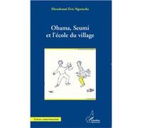 Obama, Seumi et l'école du village Dieudonné Eric Ngantcha (Auteur)