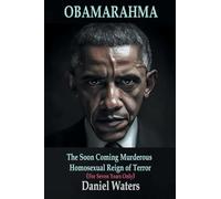 Obamarahma: The Soon Coming Murderous Homosexual Reign of Terror (For Seven Years Only)