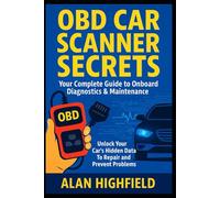 OBD Car Scanner Secrets | The Complete Guide to Diagnostics and Maintenance | Unlock Your Car’s Hidden Data: Troubleshoot, Fix, and Save Money with Onboard Diagnostics - Repair & Prevent Problems