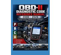 OBD-II Diagnostic Code Reference Manual 2000-2026: The Complete Guide to Diagnostics and DIY Troubleshooting: Reading, Interpreting, and Verifying P, B, C, and U Codes (500 Codes Explained)