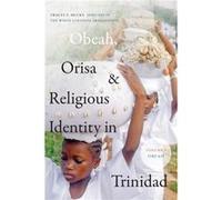Obeah Orisa and Religious Identity in Trinidad Volume I Obeah by Tracey E. Hucks Tracey E. Hucks (Auteur)