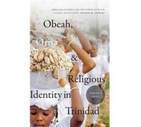 Obeah Orisa and Religious Identity in Trinidad Volume II Orisa by Dianne M. Stewart Dianne M. Stewart (Auteur)