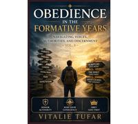 Obedience in the Formative Years: Navigating Voices, Authorities, and Discernment - Vol. 4