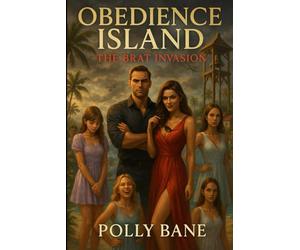 Obedience Island: The Brat Invasion: A Dark DDLG Reality Show of Brats, Diapers, and Dangerous Desire