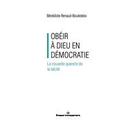 Obéir à Dieu en démocratie La nouvelle querelle de la laïcité - Bénédicte Renaud-Boulesteix - Hermann - broché - Essai