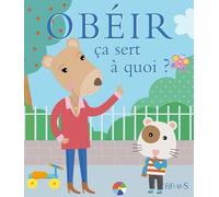 Obéir Ça Sert À Quoi ?