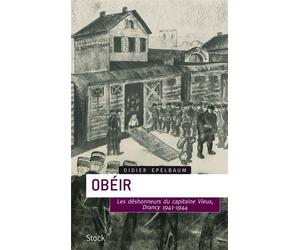 Obéir Les désonheurs du capitaine Vieux - Drancy 1941-1944 - Didier Epelbaum - Stock - broché - Essai