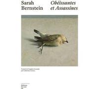 Obéissantes et assassines Sarah Bernstein (Auteur), Catherine Leroux (Traduction)