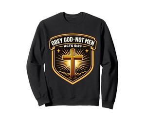 Obéissez à Dieu, Pas aux Hommes Actes 5:29 Le chrétien Jésus ne se Conforme Pas à l'obéissance Sweatshirt