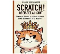 Obéissez Au Chat ! - Comment Choyer Et Rendre Heureux Le Roi Incontesté De La Maison