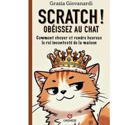 Obéissez Au Chat ! - Comment Choyer Et Rendre Heureux Le Roi Incontesté De La Maison