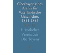 Oberbayerisches Archiv für Vaterländische Geschichte, 1851-1852