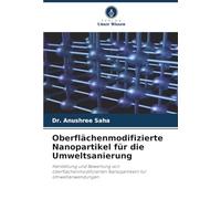 Oberflächenmodifizierte Nanopartikel für die Umweltsanierung: Herstellung und Bewertung von oberflächenmodifizierten Nanopartikeln für Umweltanwendungen