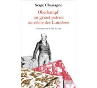 Oberkampf - Un Grand Patron Au Siècle Des Lumières
