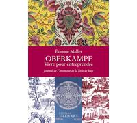 Oberkampf - Vivre pour entreprendre - Journal de l'inventeur de la Toile de Jouy (1738-1815)